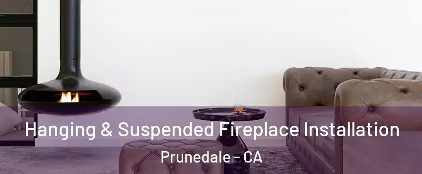  Hanging & Suspended Fireplace Installation Prunedale - CA